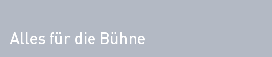 Alles für die Bühne