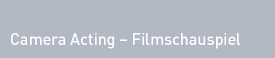Camera Acting – Filmschauspiel